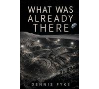 What Was Already There: A Novel