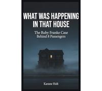 What Was Happening in That House: The Ruby Franke Case Behind 8 Passengers