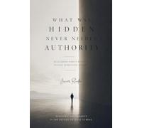 What Was Hidden Never Needed Authority