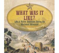 What Was It Like? Life of Native Americans During the Westwar (Copertina rigida)