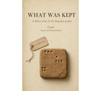 What Was Kept: A history of me, by the thing that resulted