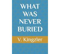 WHAT WAS NEVER BURIED: 2