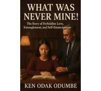 "What Was Never Mine!": A Story of Forbidden Love, Entanglement and Self-Emancipation