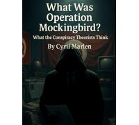 What Was Operation Mockingbird?: What the Conspiracy Theorists Think
