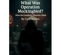 What Was Operation Mockingbird?: What the Conspiracy Theorists Think