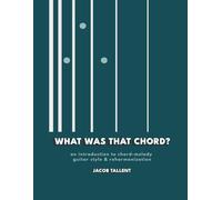 What Was That Chord?: an introduction to chord-melody guitar style and reharmonization