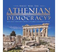 What Was the Athenian Democracy? Book About Democracy Grade 5 Childr (Tascabile)