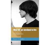 What we are destined to live: Based on a true story