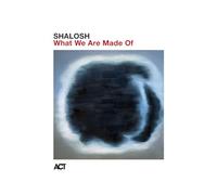 Shalosh - What We Are Made of (Digipak)