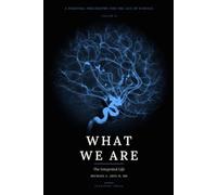 What We Are: Volume II: The Integrated Life: A Personal Philosophy for the Age of Science · Volume II - The Integrated Life: 2