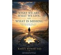 What We Are, What We Live, and What Is Missing: Reflections on Life, Time, Love, Loss, and the Human Heart
