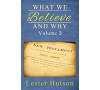 What We Believe and Why - Volume 3