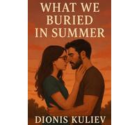 What We Buried in Summer