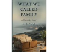 What We Called Family: A Heron Bay Novel