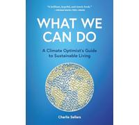 What We Can Do: A Climate Optimist's Guide to Sustainable Living