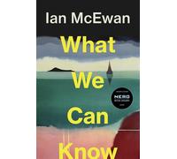 What We Can Know: Shortlisted for the Nero Book Awards Fiction Award 2025 ...