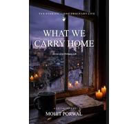 What We Carry Home: Stories of an Ordinary Life