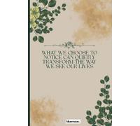 What We Choose to Notice Can Quietly Transform the Way We See Our Lives - Square Grid Notebook for Journaling, Reflection and Creative Writing: A ... Mindful Writing, Ideas and Daily Reflection