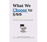 What We Choose to See: Our notes on Cinema, AI and Communication