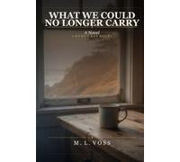 What We Could No Longer Carry: A Novel: 1