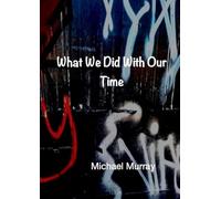 What We Did With Our Time