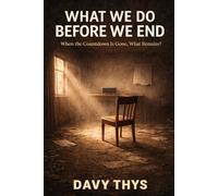 What We Do Before We End: When the Countdown Is Gone, What Remains?