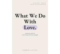 What We Do With Love: On Partners, Patterns, and the Repair Between Two People
