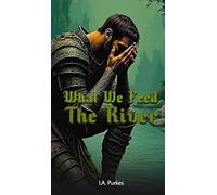 What We Feed The River