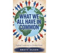 What We Have In Common: Finding Connections in a Divided World
