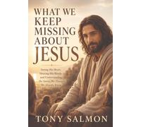 What We Keep Missing About Jesus