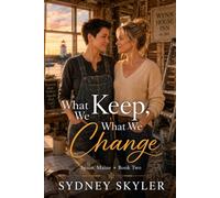 What We Keep, What We Change: A Spain, Maine Novel