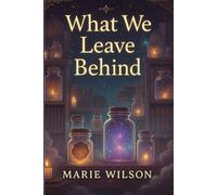 What We Leave Behind