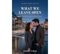 What We Leave Open: A High-Heat Professional Rivals Romance