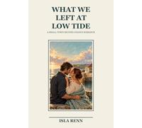 What We Left at Low Tide: A Small-Town Second-Chance Romance