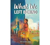 What We Left Behind: A Multicultural Chapter Book about Courage, Empathy, and Belonging (Inspired by True Events)