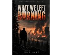 What We Left Burning