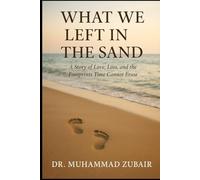 What We Left in the Sand: A Story of Love, Loss and the Footprints Time Cannot Erase