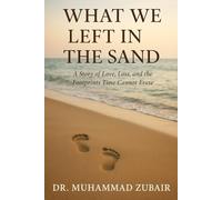 What We Left in the Sand: A Story of Love, Loss and the Footprints Time Cannot Erase