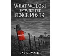 What We Lost Between The Fence Posts