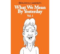 Benjamin Marra – What We Mean by Yesterday – Vol. 1 – Tascabile