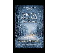 What We Never Said That Winter: Official Serie:The North Line Cycle: 4