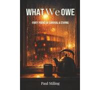 WHAT WE OWE: Forty Poems of Survival and Staying