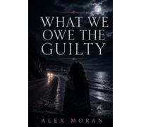 What We Owe the Guilty