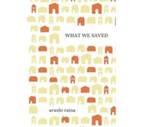 What We Saved: A Novel About the Recession, a Family and Taking on one of the Biggest Banks in the World.