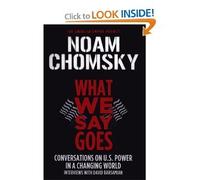What We Say Goes: Conversations on U.S. Power in a Changing World (American Empire Project)