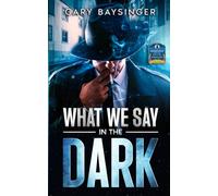 What We Say in the Dark