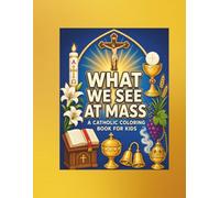 What We See at Mass: A Catholic Coloring Book for Kids