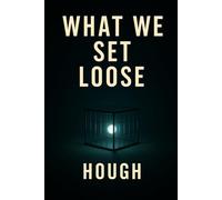 What We Set Loose