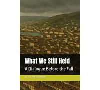 What We Still Held: A Dialogue Before the Fall