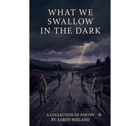 What We Swallow in the Dark